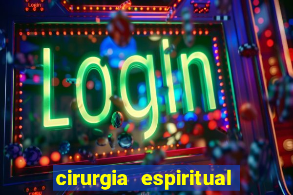 cirurgia espiritual marlon santos